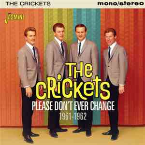 The Crickets  - Please Don't Ever Change 1961-1962