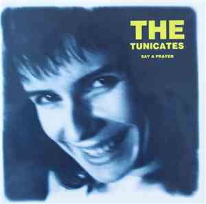 The Tunicates - Say A Prayer