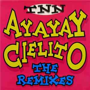 TNN - AyAyAy Cielito (The Remixes)