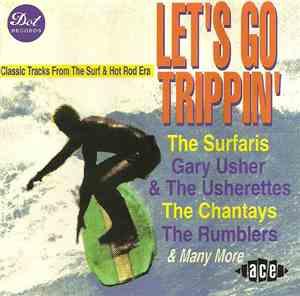 Various - Let's Go Trippin' - Classic Tracks From The Surf And Hot Rod Era