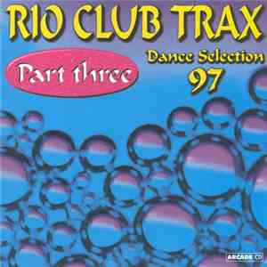 Various - Rio Club Trax Part Three - Dance Selection 97