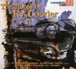 Various - The Roots Of Ry Cooder (21 Original Classic Blues And Roots Songs Which Inspired Ry Cooder)