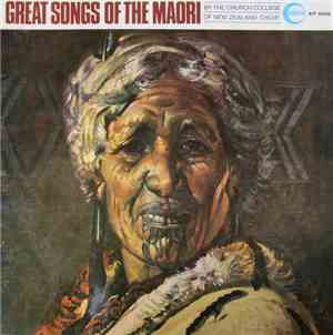 Church College Of New Zealand Choir - Great Songs Of The Maori