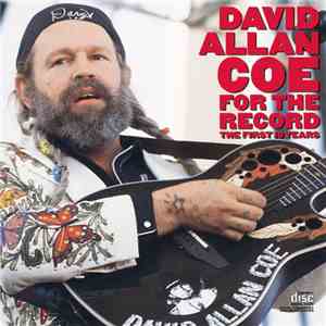 David Allan Coe - For The Record - The First 10 Years