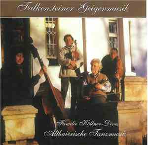 Familie Köllner-Dives - Falkensteiner Geigenmusik. Altbairische Tanzmusik