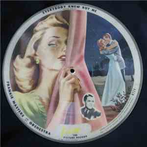 Frankie Masters And His Orchestra - Everybody Knew But Me / Sweet I've Gotten On You