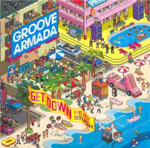 Groove Armada Feat. Stush - Get Down
