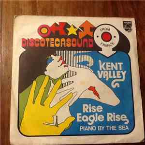 Kent Valley - Rise Eagle Rise ‎/ Piano By The Sea