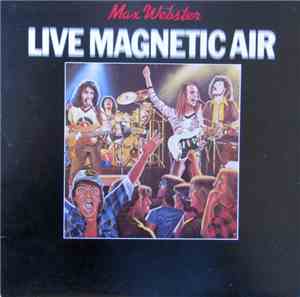 Max Webster - Live Magnetic Air