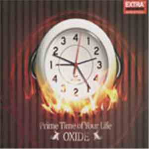 OXIDE - Prime Time Of Your Life