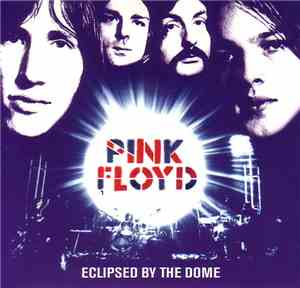 Pink Floyd - Eclipsed By The Dome