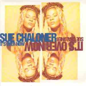 Sue Chaloner - It's Over Now