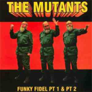 The Mutants  - Funky Fidel Pt 1 & Pt 2