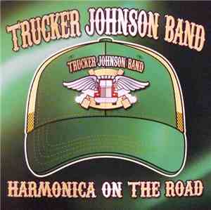 Trucker Johnson Band - Harmonica On The Road