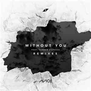 Avicii Feat. Sandro Cavazza - Without You [Remixes] - EP