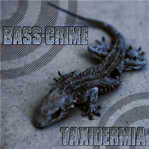 Bass-Crime - Taxidermia