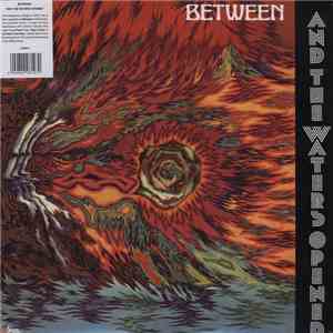 Between - And The Waters Opened