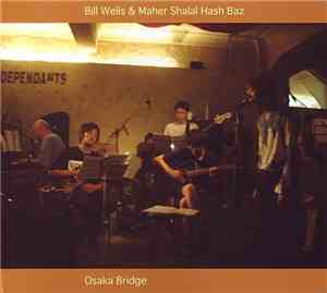 Bill Wells & Maher Shalal Hash Baz - Osaka Bridge