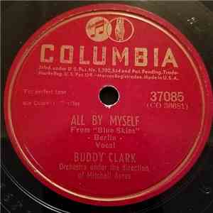 Buddy Clark  - All By Myself / I Knew I'd Fall In Love Tonight