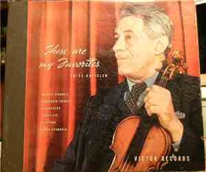 Fritz Kreisler Violinist Charles O'Connell Conducting Victor Symphony Orchestra - These Are My Favorites