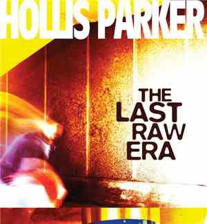 Hollis Parker - The Last Raw Era