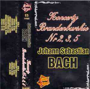 Johann Sebastian Bach - Koncerty  Brandenburskie Nr 2, 3, 5