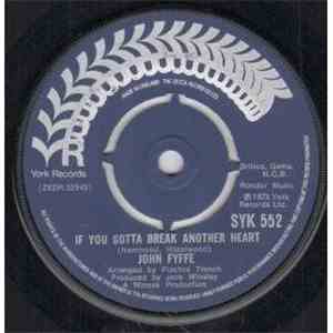 John Fyffe  - If You Gotta Break Another Heart
