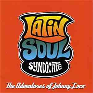 Latin Soul Syndicate - The Adventures Of Johnny Loco