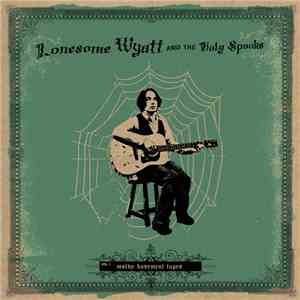 Lonesome Wyatt And The Holy Spooks - Moldy Basement Tapes Volume 1