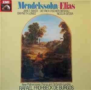 Mendelssohn - Janet Baker, Dietrich Fischer-Dieskau, Gwyneth Jones, Nicolai Gedda, New Philharmonia Chorus And Orchestra London ; Rafael Frühbeck De Burgos - Elias
