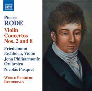 Pierre Rode, Friedemann Eichhorn, Jena Philharmonic Orchestra, Nicolás Pasquet - Violin Concertos Nos. 2 And 8