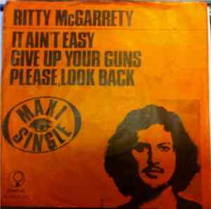 Ritty McGarretty - It Ain't Easy / Give Up Your Guns / Please Look Back