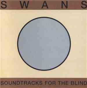 Swans - Soundtracks For The Blind
