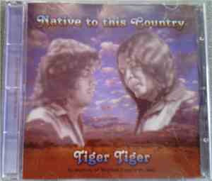 Tiger Tiger - Native To This Country