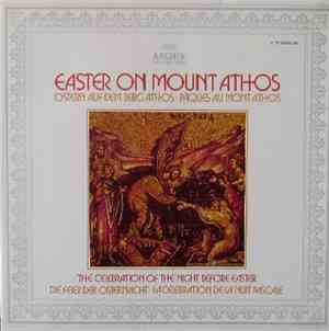 Abbot Alexios / The Community Of The Xenophontos Monastery On The Holy Mountain Of Athos - Easter On Mount Athos • Vol. 1: The Celebration Of The Night Before Easter