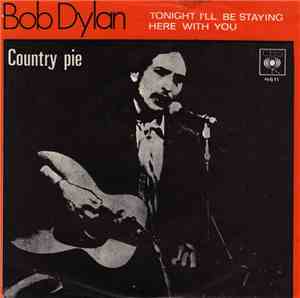 Bob Dylan - Tonight I'll Be Staying Here With You / Country Pie