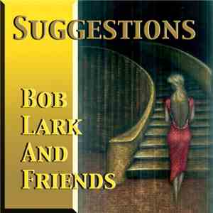 Bob Lark & Friends - Suggestions