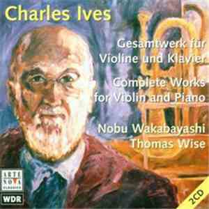 Charles Ives - Nobu Wakabayashi, Thomas Wise - Complete Works For Violin And Piano
