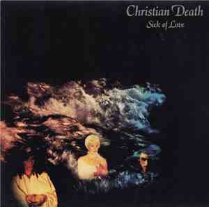 Christian Death - Sick Of Love
