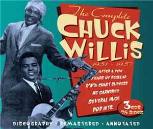 Chuck Willis - The Complete Chuck Willis 1951-1957: Early Recordings And First R'n'B Hits