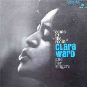 Clara Ward And Her Singers - Come In The Room