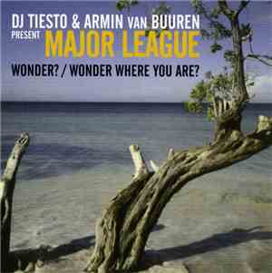 DJ Tiesto & Armin van Buuren Present Major League - Wonder? / Wonder Where You Are?