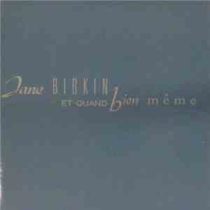 Jane Birkin - Et Quand Bien Même