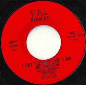 Joe Valentine - I Lost The Only Love I Had / Surely, I'll Never Do You Wrong