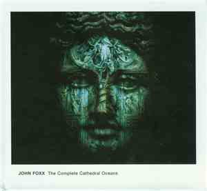 John Foxx - The Complete Cathedral Oceans