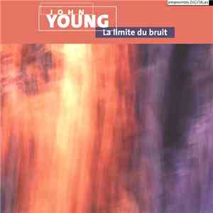 John Young - La Limite Du Bruit