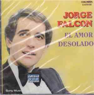 Jorge Falcon - El Amor Desolado