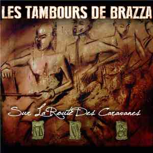 Les Tambours De Brazza - Sur La Route Des Caravanes