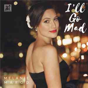 Melanie Marod - I'll Go Mad