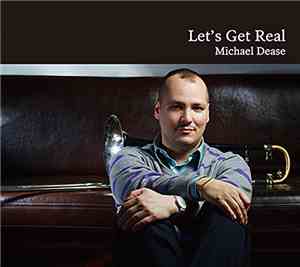 Michael Dease - Let's Get Real